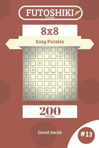 Книга Futoshiki Puzzles - 200 Easy Puzzles 8x8 Vol.13 David Smith