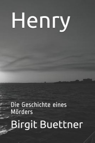 Книга Henry: Die Geschichte Eines M Birgit Buettner