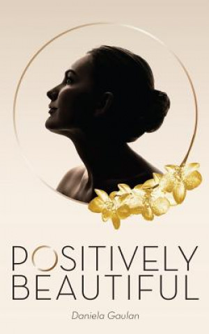 Libro Positively Beautiful Daniela Gaulan