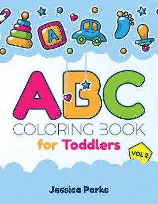 Könyv ABC Coloring Book for Toddlers: Alphabet Activity Coloring Book for Boys and Girls, Kids & Toddlers Jessica Parks