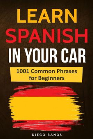 Książka Learn Spanish in Your Car: 1001 Common Phrases for Beginners Diego Banos