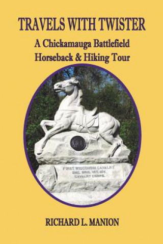 Boek Travels with Twister: A Chickamauga Battlefield Horseback & Hiking Tour Richard L Manion