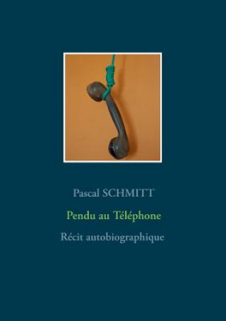 Buch Pendu au Telephone Pascal Schmitt