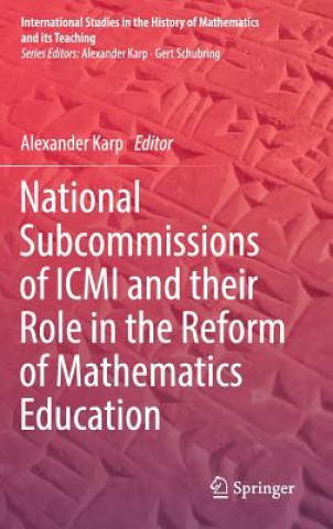 Kniha National Subcommissions of ICMI and their Role in the Reform of Mathematics Education Alexander Karp