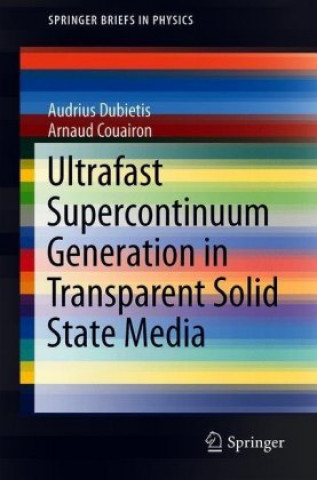 Kniha Ultrafast Supercontinuum Generation in Transparent Solid-State Media Audrius Dubietis