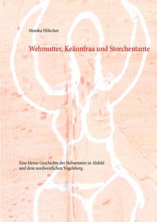 Buch Wehmutter, Keannfraa und Storchentante Monika Hölscher