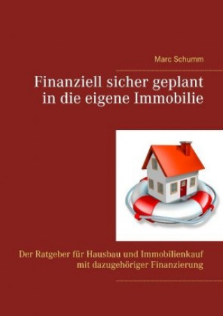Könyv Finanziell sicher geplant in die eigene Immobilie Marc Schumm