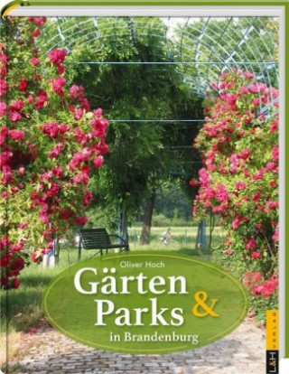 Könyv Gärten und Parks in Brandenburg Oliver Hoch