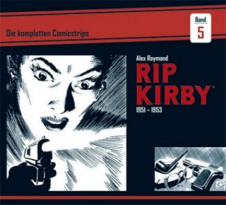 Kniha Rip Kirby: Die kompletten Comicstrips / Band 5 1951 - 1953 Alex Raymond
