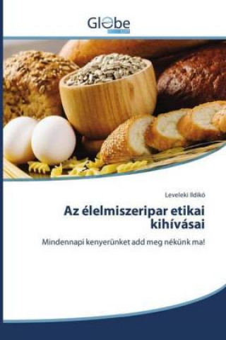 Kniha Az élelmiszeripar etikai kihívásai Leveleki Ildikó
