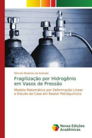 Könyv Fragilizacao por Hidrogenio em Vasos de Pressao Rômulo Medeiros de Andrade