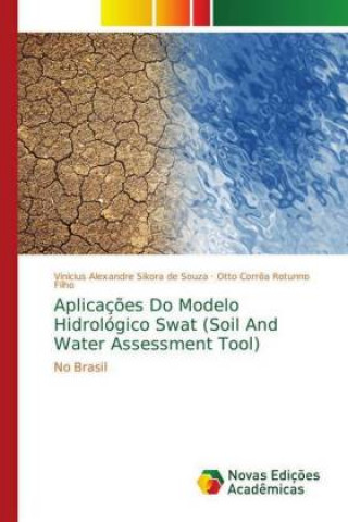 Boek Aplicacoes Do Modelo Hidrologico Swat (Soil And Water Assessment Tool) Vinicius Alexandre Sikora de Souza