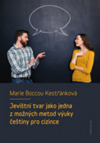 Kniha Jevištní tvar jako jedna z možných metod výuky češtiny pro cizince Marie Boccou-Kestřánková