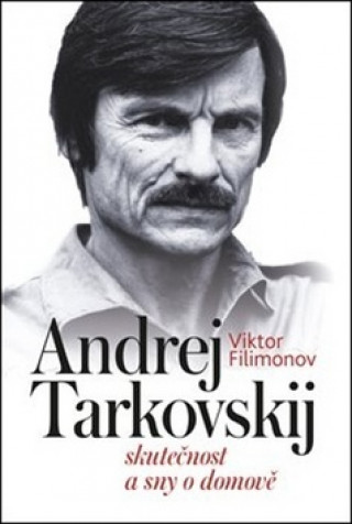 Könyv Andrej Tarkovskij Viktor Filimonov