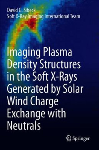 Książka Imaging Plasma Density Structures in the Soft X-Rays Generated by Solar Wind Charge Exchange with Neutrals David Sibeck