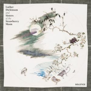 Zvok Solstice Luther & Sisters Of The Strawberry Moon Dickinson