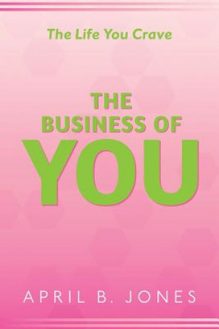 Könyv The Life You Crave - The Business of You April B Jones