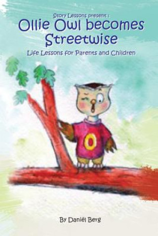Könyv Ollie Owl Becomes Streetwise: Life lessons for parents and children Daniel Berg