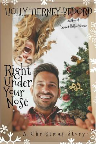 Carte Right Under Your Nose: A Christmas Story Holly Tierney-Bedord