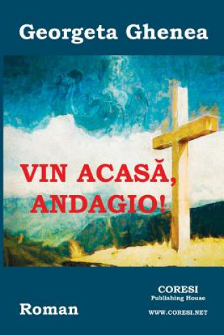 Kniha Vin Acasa, Andagio!: Roman Georgeta Ghenea