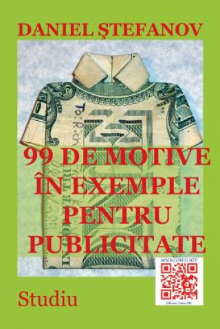 Kniha 99 de Motive in Exemple Pentru Publicitate: Studiu Daniel Stefanov