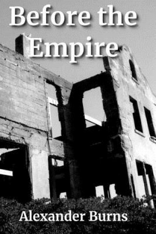 Book Before the Empire Alexander Burns