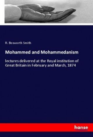 Kniha Mohammed and Mohammedanism R. Bosworth Smith