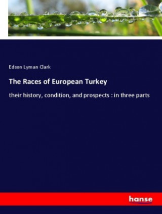 Carte The Races of European Turkey Edson Lyman Clark