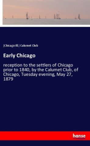 Knjiga Early Chicago (Chicago Ill. Calumet Club