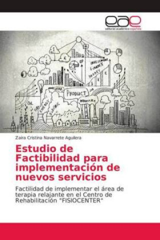 Könyv Estudio de Factibilidad para implementación de nuevos servicios Zaira Cristina Navarrete Aguilera