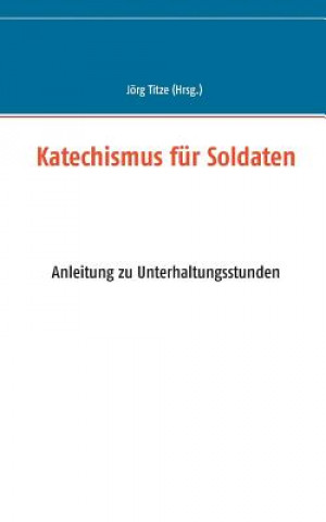 Kniha Katechismus fur Soldaten Jörg Titze