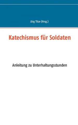 Buch Katechismus fur Soldaten Jörg Titze