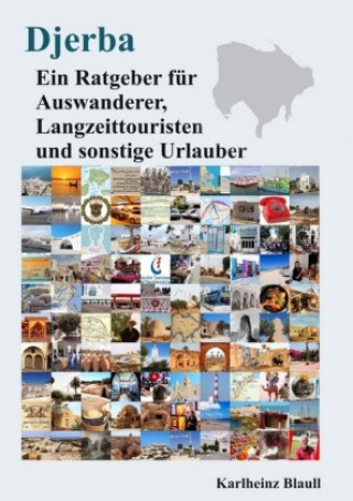 Buch Djerba - Ein Ratgeber für Auswanderer, Langzeittouristen und sonstige Urlauber Karlheinz Blaull