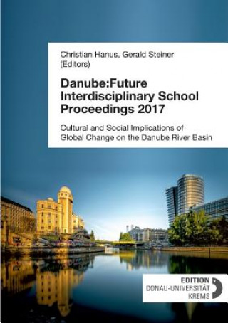 Knjiga Danube:Future Interdisciplinary School Proceedings 2017 Christian Hanus (Editor)
