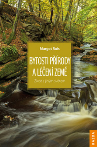Book Bytosti přírody a léčení Země Margot Ruis