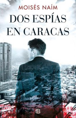 Knjiga DOS ESPIAS EN CARACAS MOISES NAIM