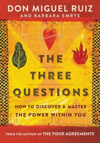 Könyv The Three Questions: How to Discover and Master the Power Within You Don Miguel Ruiz