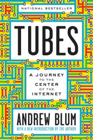 Livre Tubes: A Journey to the Center of the Internet with a New Introduction by the Author Andrew Blum