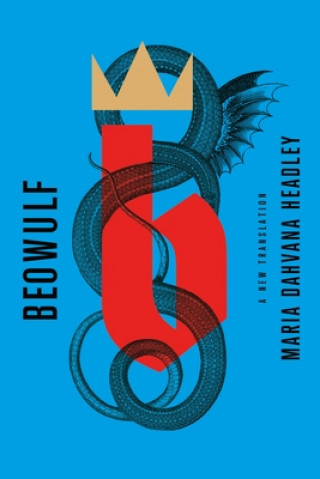 Kniha Beowulf: A New Translation Maria Dahvana Headley