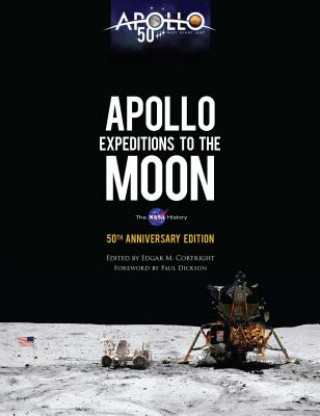 Carte Apollo Expeditions to the Moon: The NASA History 50th Anniversary Edition Edgar Cortright
