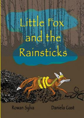 Carte Little Fox and the Rainsticks Rowan Sylva