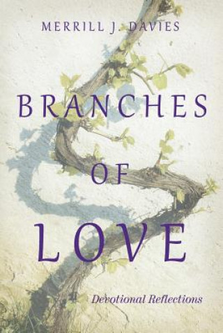 Carte Branches of Love: Devotional Reflections Merrill Davies