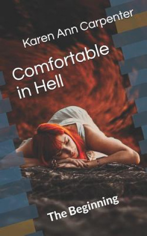 Knjiga Comfortable in Hell: The Beginning Karen Ann Carpenter