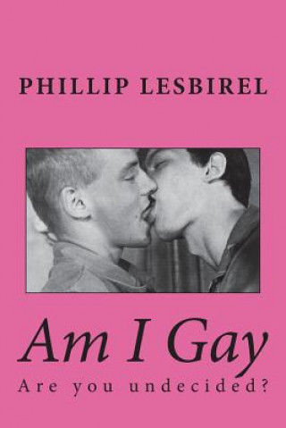 Buch Am I Gay: Are you undecided? Phillip Lesbirel