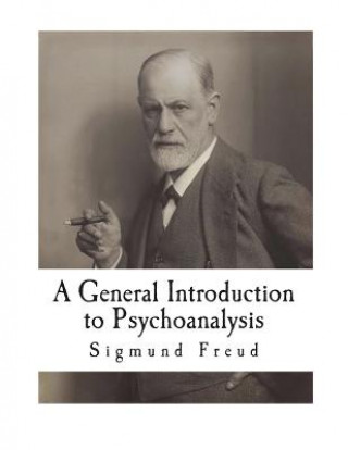 Carte A General Introduction to Psychoanalysis: 28 Lectures Prof Sigmund Freud