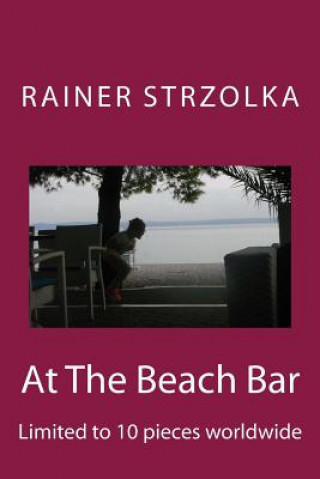 Könyv At The Beach Bar: Limited to 10 pieces worldwide Rainer Strzolka