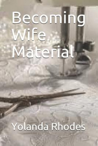 Kniha Becoming Wife Material Yolanda Rhodes