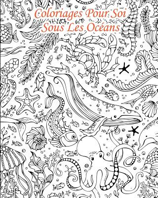 Carte Coloriages Pour Soi - Sous Les Océans: 25 coloriages venant de sous les mers... Livres Pour Soi