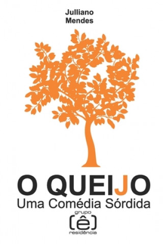 Knjiga O Queijo: Uma Comédia Sórdida Julliano Mendes