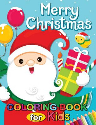 Könyv Merry Christmas Coloring Books for Kids: 50+ Pages of Santa, Snowman and Friends Rocket Publishing